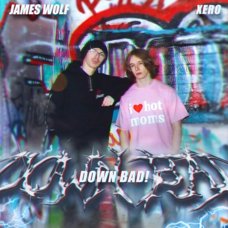 DOWN BAD! ft. Xero | Boomplay Music