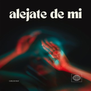 Alejate de mi