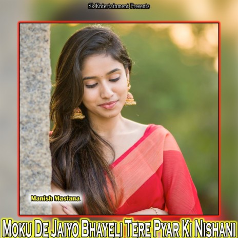 Moku De Jaiyo Bhayeli Tere Pyar Ki Nishani | Boomplay Music