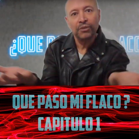 Que Paso Mi Flaco (Capitulo 1) | Boomplay Music