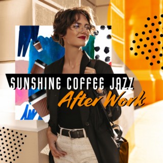 Sunshine Coffee Jazz: After Work Music Collection (Bossa Nova)