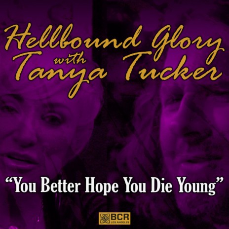 You Better Hope You Die Young ft. Tanya Tucker | Boomplay Music