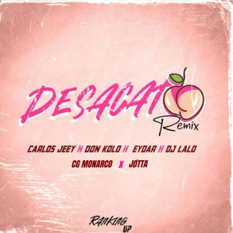 Desacato (Remix) ft. Carlos Jeey, Don Kolo, Eydar, CG Monarco & Jøtta | Boomplay Music