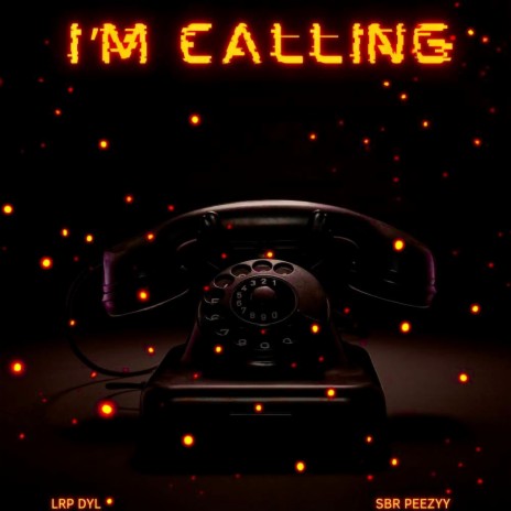 I'm Calling ft. SBR Peezyy | Boomplay Music