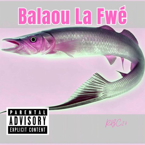 Balaou La Fwé | Boomplay Music