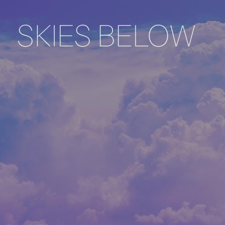 Skies Below | Boomplay Music