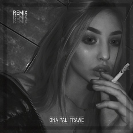 Ona Pali Trawe (Remix) | Boomplay Music
