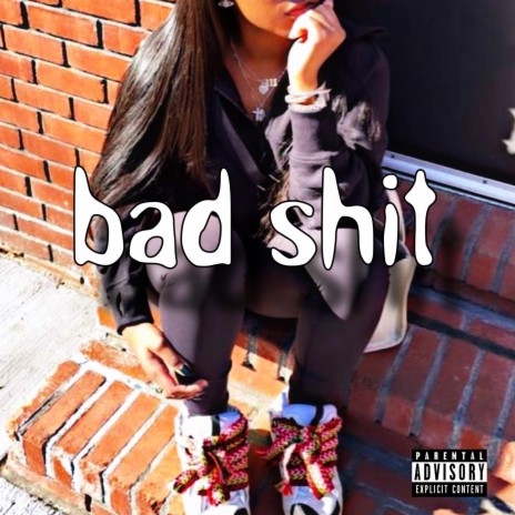Bad sh!t | Boomplay Music