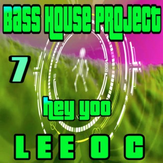 Bass House Project 7 Hey Yoo