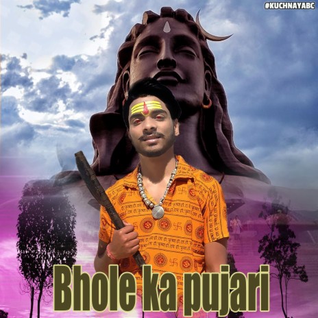 Bhole Ka Pujari (feat. Sagar) | Boomplay Music