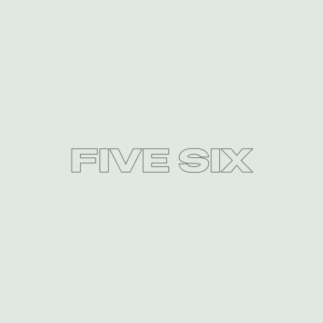 Five Six | Boomplay Music