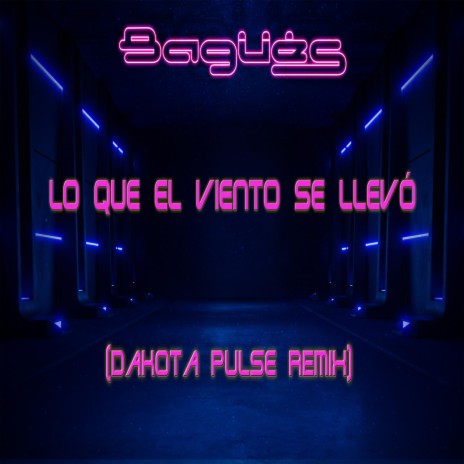 Lo Que el Viento Se Llevó (Dakota Pulse Remix) | Boomplay Music