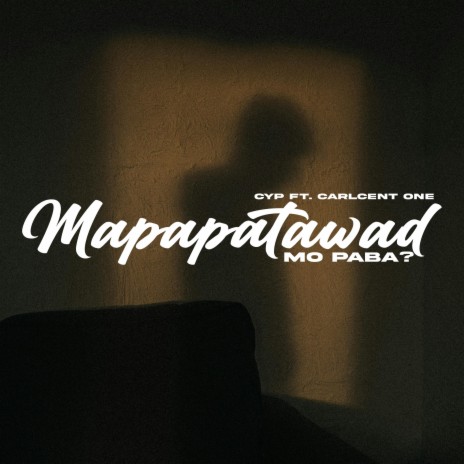 Mapapatawad Mo Paba? ft. Carlcent One | Boomplay Music