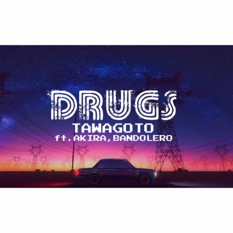 Drugs (feat. Tawagoto & Akira) | Boomplay Music