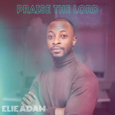 Praise The Lord | Boomplay Music
