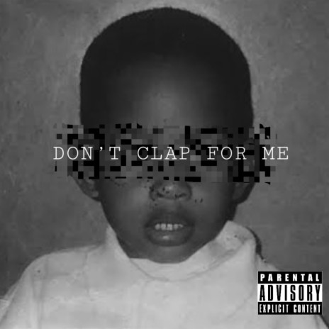 Don't Clap For Me | Boomplay Music