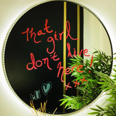 That Girl Don't Live Here | Boomplay Music