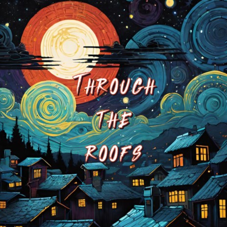 Through the roofs | Boomplay Music