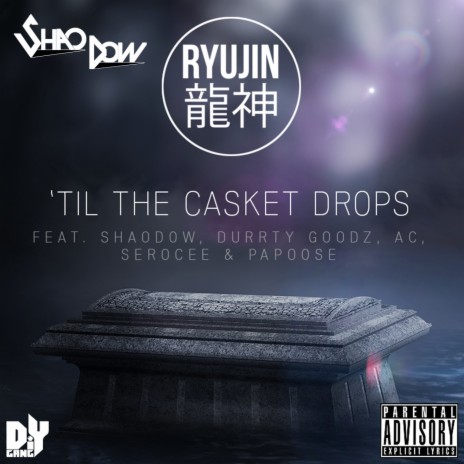 Till The Casket Drops ft. Papoose, AC, Serocee & Durrty Goodz | Boomplay Music