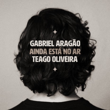 Ainda Está No Ar ft. Teago Oliveira | Boomplay Music