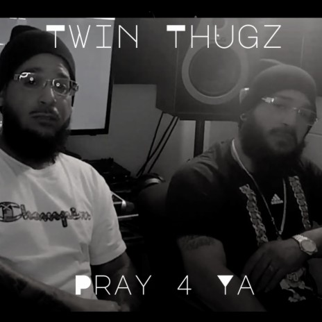 Pray 4 Ya ft. Twinthugz