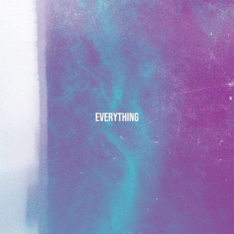 Everything ft. Matthew Scheall
