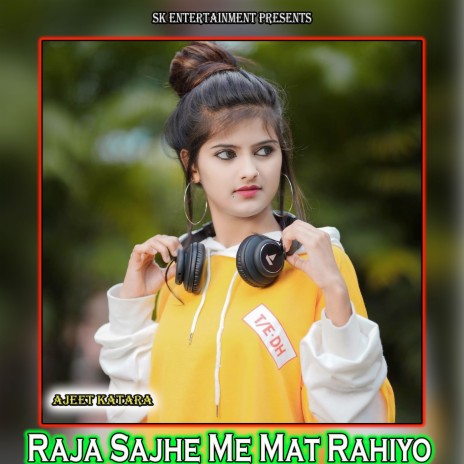 Raja Sajhe Me Mat Rahiyo | Boomplay Music