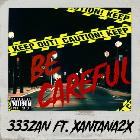 Be Careful ft. Xantana2x | Boomplay Music