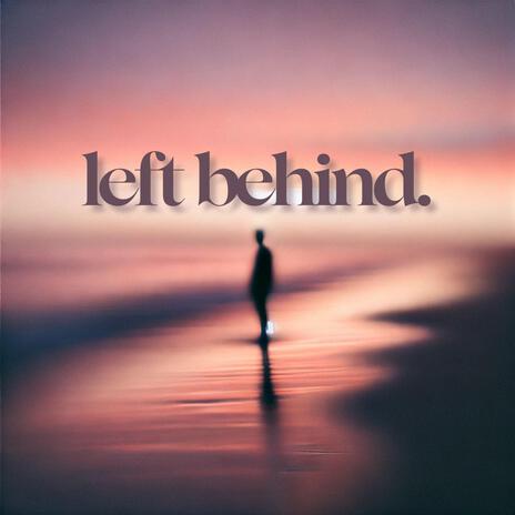 left behind. | Boomplay Music