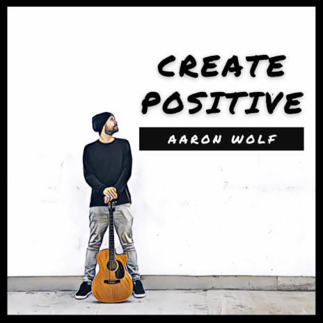 Create Positive ft. Man of the Forests | Boomplay Music