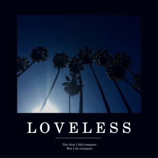 Loveless lyrics | Boomplay Music