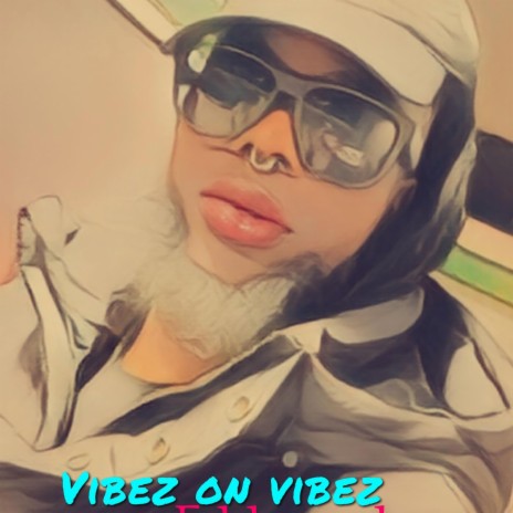 Vibez on vibez | Boomplay Music