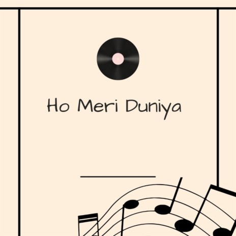 Ho Meri Duniya | Boomplay Music