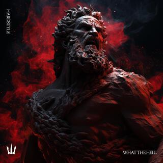 WHAT THE HELL (HARDSTYLE)