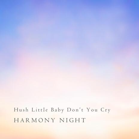 Hush Little Baby Don't You Cry | Boomplay Music