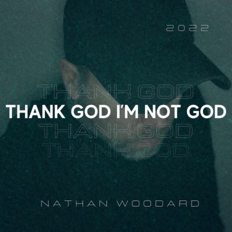 Thank God I'm Not God | Boomplay Music