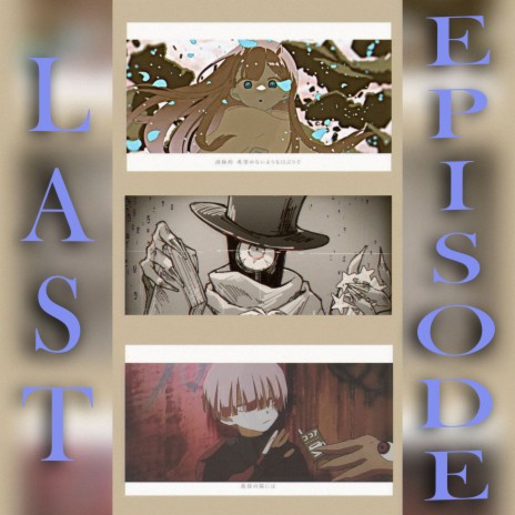 Last Episode | Boomplay Music