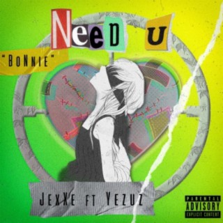 Need U (Bonnie) [feat. Yezuz]