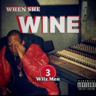 WHEN SHE WINE