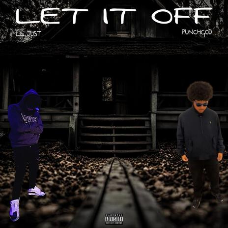 Let it off ft. PunchgodOfficial | Boomplay Music