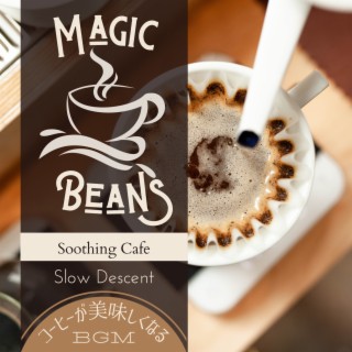 Magic Beans:コーヒーが美味しくなるBGM - Soothing Cafe