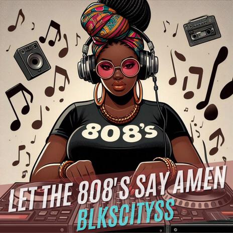 Let the 808's Say Amen! (Extended Release) | Boomplay Music