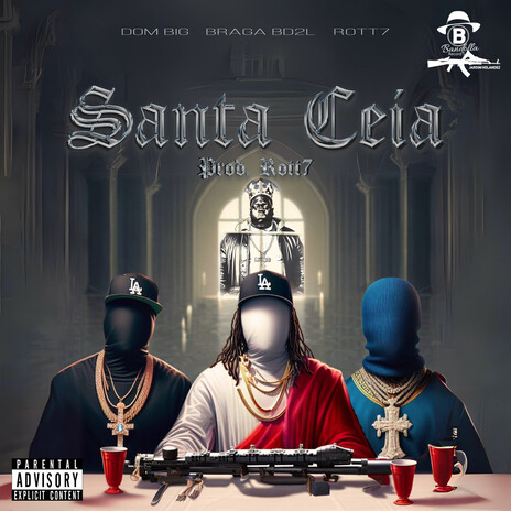 Santa Ceia ft. Dom Big, Braga BD2L & Rott7