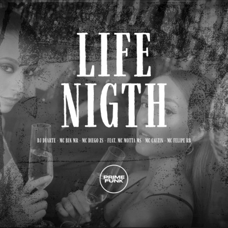 Life Nigth ft. MC Bin MR, MC Diego ZS, MC Motta MS, MC Cauzin & MC FELIPE RB | Boomplay Music