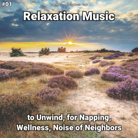Unparalleled Relaxation ft. Relaxing Music & Yoga Music