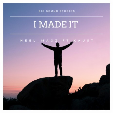 I MADE IT ft. Kaust | Boomplay Music