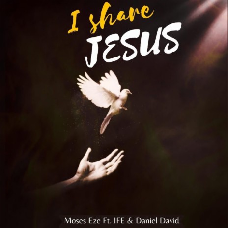 I share Jesus ft. Ife & Daniel Nwora | Boomplay Music