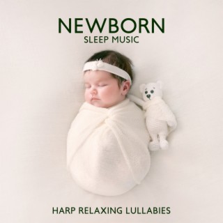 Newborn Sleep Music: Harp Relaxing Lullabies, Soothing Sounds, Natural White Noise and Nursery Rhymes to Help Your Baby Sleep Through the Night & Sleep Deeply