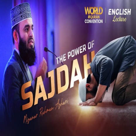Power of Sajdah by Mizanur Rahman Azhari World Quran Convention 2022 | Boomplay Music