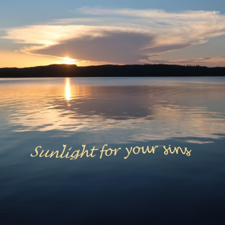 Sunlight for your sins | Boomplay Music